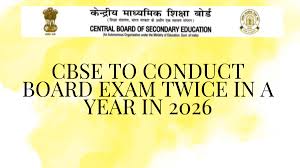 CBSE Exam 2026: नई व्यवस्था के तहत दो बार होगी कक्षा 10 की बोर्ड परीक्षा, छात्र अपनी पसंद से चुन सकेंगे विषय – जानिए पूरा प्लान